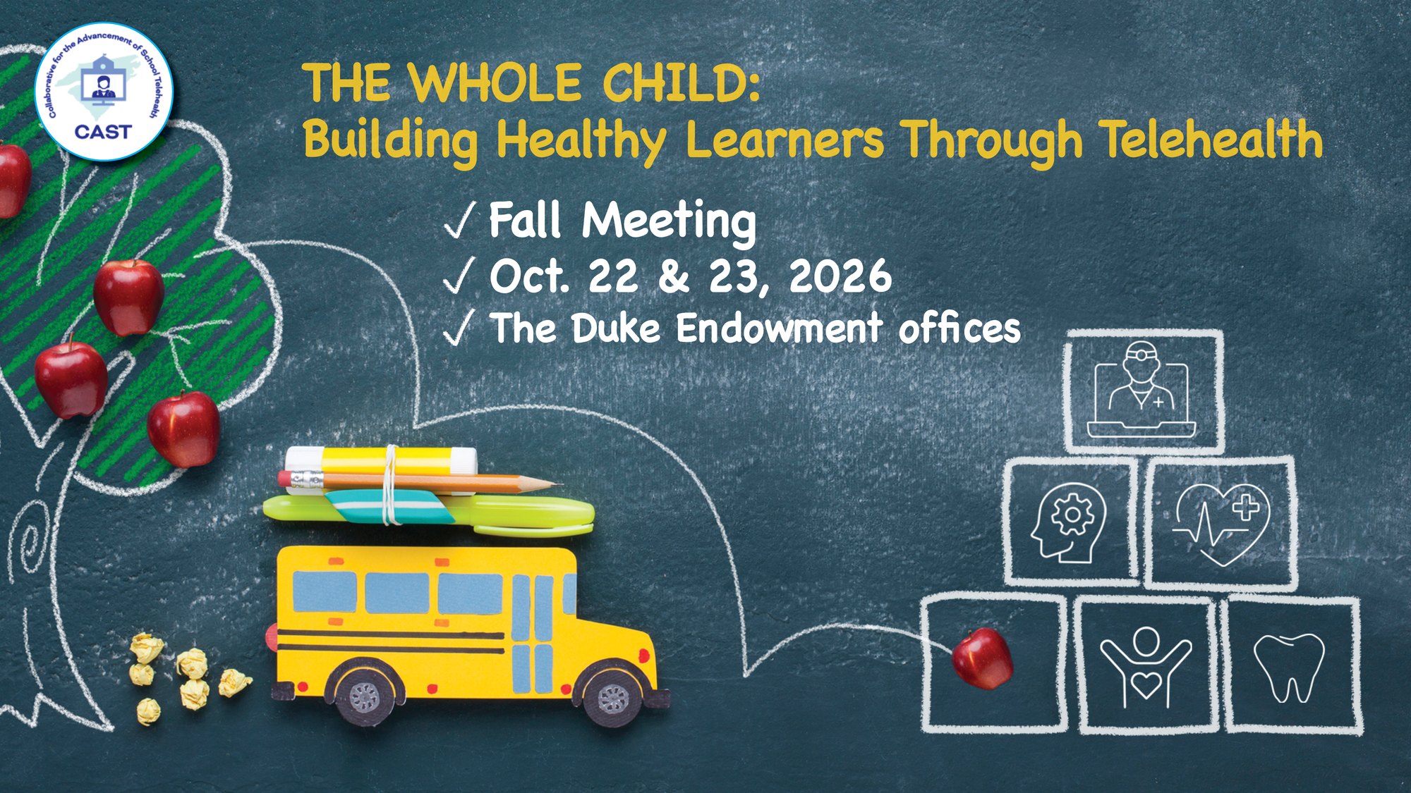 The Whole Child: Building Healthy Learners Through Telehealth. Fall Meeting, October 22 and 23, 2026, at The Duke Endowment offices.